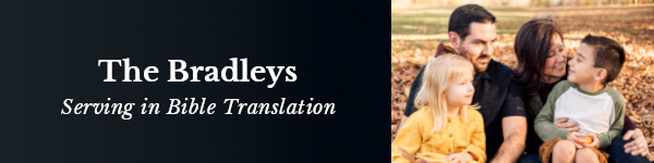 The Bradleys - Serving in Bible Translation