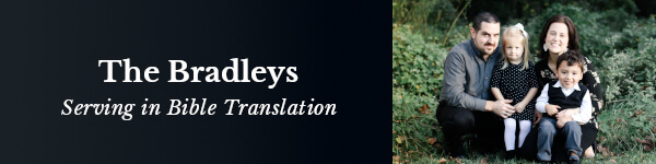 The Bradleys - Serving in Bible Translation